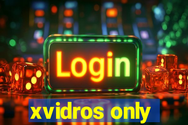 xvidros only